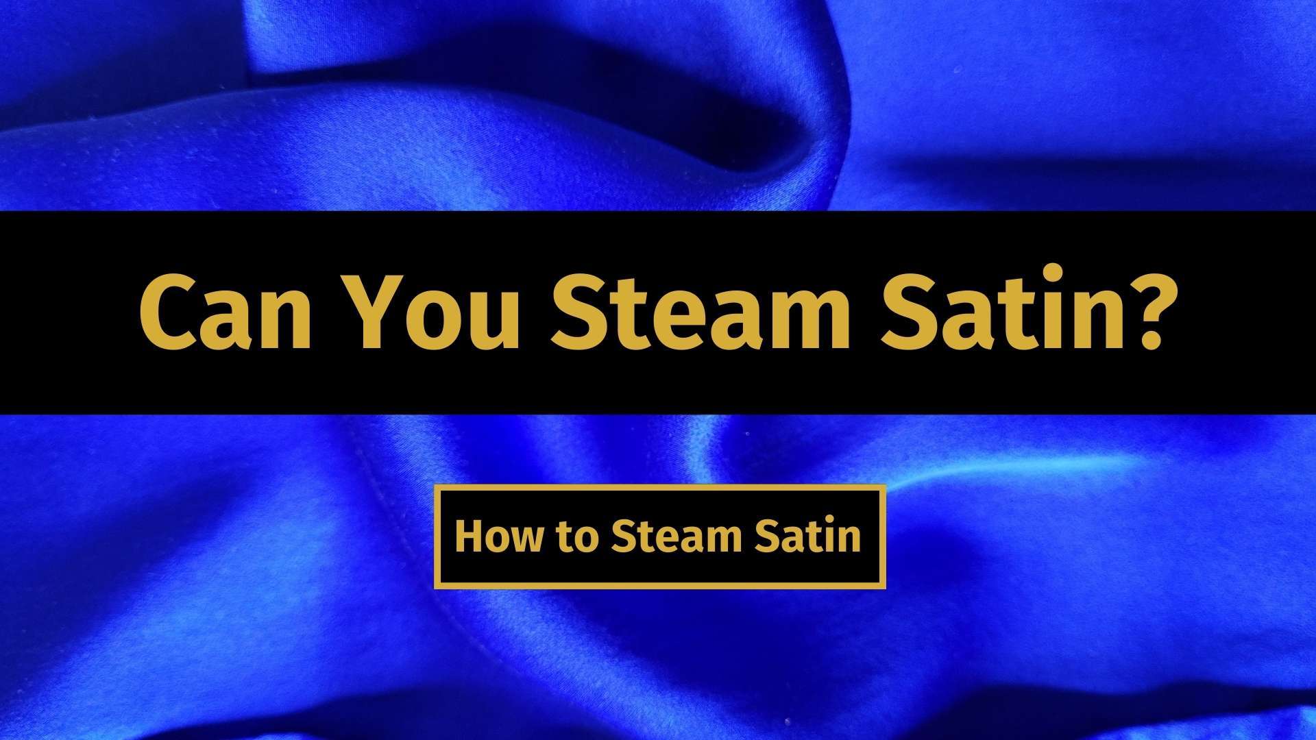 Can You Steam Satin? (How to Steam Satin) 1000 Kingdoms